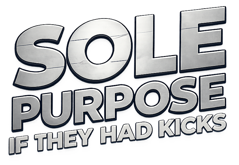Sole Purpose — If They Had Kicks